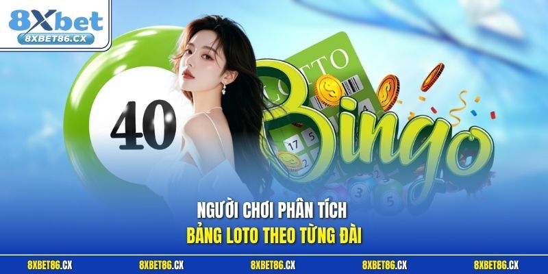 Người chơi phân tích bảng loto theo từng đài